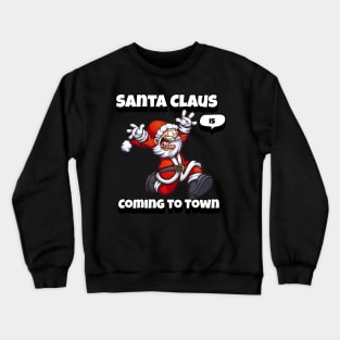 Chirstmas Santa Claus Is Coming To Town Holiday Crewneck Sweatshirt